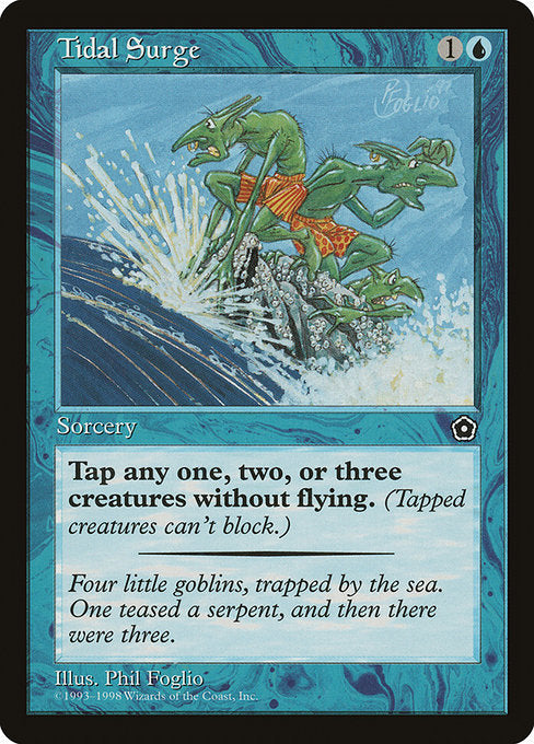 Tidal Surge
Sorcery
Tap up to three target creatures without flying.
