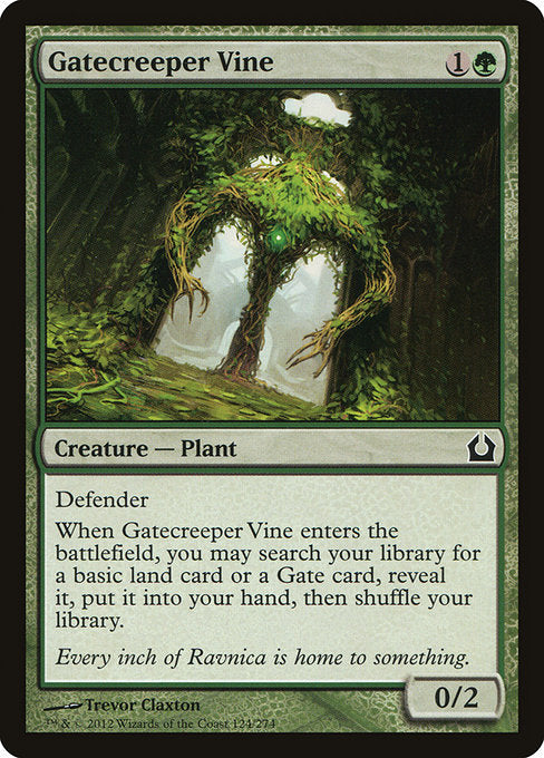 Gatecreeper Vine
Creature — Plant
Defender
When this creature enters, you may search your library for a basic land card or a Gate card, reveal it, put it into your hand, then shuffle.
0/2
