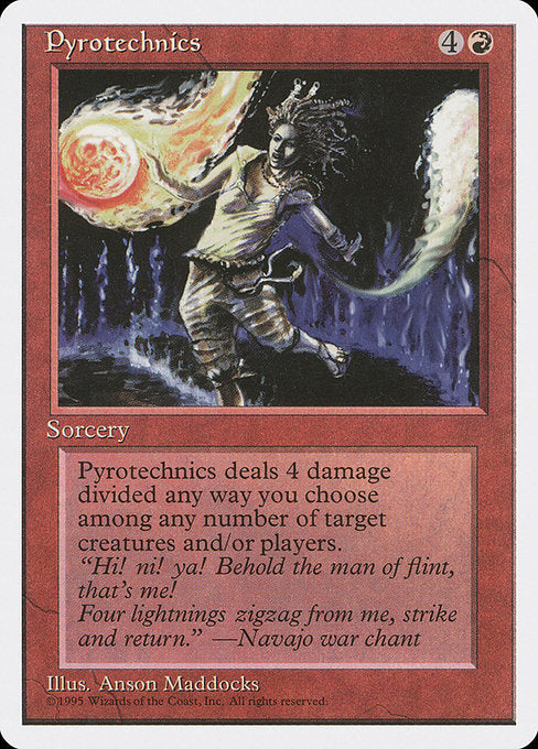 Pyrotechnics
Sorcery
Pyrotechnics deals 4 damage divided as you choose among any number of targets.