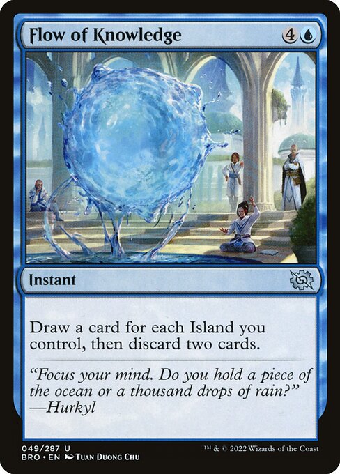 Flow of Knowledge
Instant
Draw a card for each Island you control, then discard two cards.