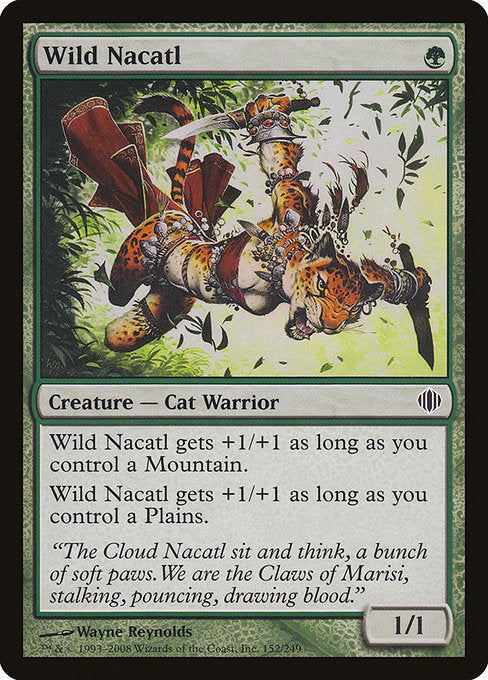 Wild Nacatl
Creature — Cat Warrior
This creature gets +1/+1 as long as you control a Mountain.
This creature gets +1/+1 as long as you control a Plains.
1/1