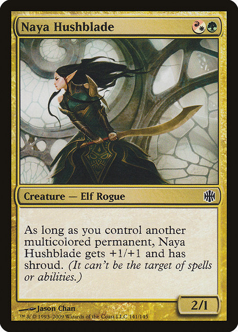 Naya Hushblade
Creature — Elf Rogue
As long as you control another multicolored permanent, this creature gets +1/+1 and has shroud. (It can't be the target of spells or abilities.)
2/1