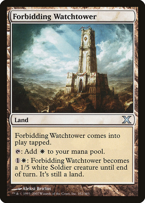 Forbidding Watchtower
Land
This land enters tapped.
{T}: Add {W}.
{1}{W}: This land becomes a 1/5 white Soldier creature until end of turn. It's still a land.