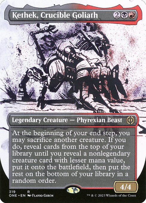 Kethek, Crucible Goliath
Legendary Creature — Phyrexian Beast
At the beginning of your end step, you may sacrifice another creature. If you do, reveal cards from the top of your library until you reveal a nonlegendary creature card with lesser mana value, put it onto the battlefield, then put the rest on the bottom of your library in a random order.
4/4