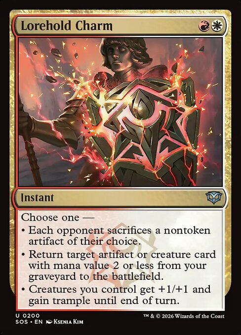 Lorehold Charm
Instant
Choose one —
• Each opponent sacrifices a nontoken artifact of their choice.
• Return target artifact or creature card with mana value 2 or less from your graveyard to the battlefield.
• Creatures you control get +1/+1 and gain trample until end of turn.