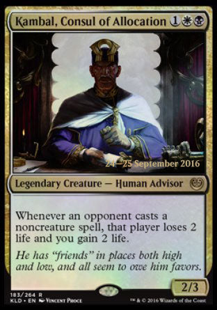 '-Kambal, Consul of Allocation
Legendary Creature â€” Human Advisor
Whenever an opponent casts a noncreature spell, that player loses 2 life and you gain 2 life.
2/3