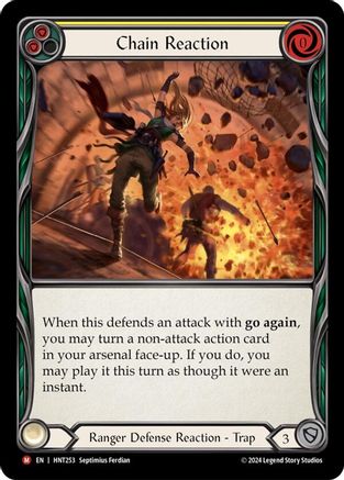 .Pitch:
2
Chain Reaction

Cost:
0

When this defends an attack with go again, you may turn a non-attack action card in your arsenal face-up. If you do, you may play it this turn as though it were an instant.

Ranger Defense Reaction - Trap

Defense:
3
