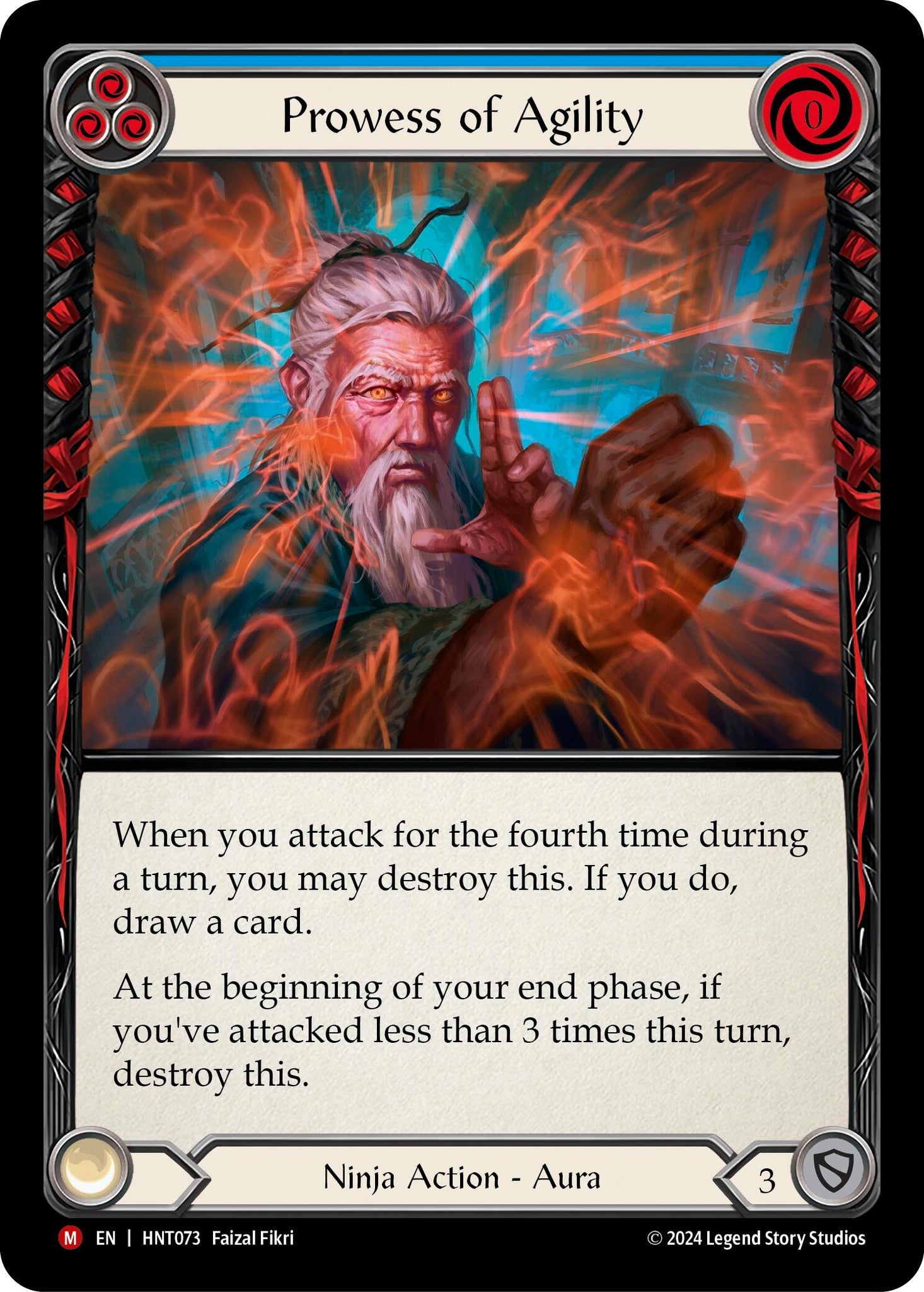 
Pitch:
3
Prowess of Agility

Cost:
0

When you attack for the fourth time during a turn, you may destroy this. If you do, draw a card.

At the beginning of your end phase, if you've attacked less than 3 times this turn, destroy this.

Ninja Action - Aura

Defense:
3
