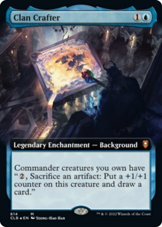 '-Clan Crafter
Legendary Enchantment â€” Background
Commander creatures you own have "%2, Sacrifice an artifact: Put a +1/+1 counter on this creature and draw a card."
