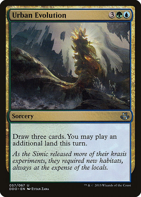 Urban Evolution
Sorcery
Draw three cards. You may play an additional land this turn.