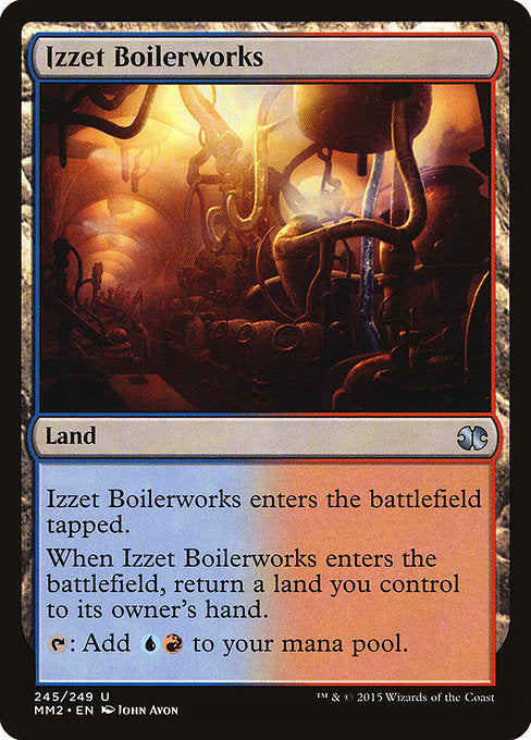 Izzet Boilerworks
Land
This land enters tapped.
When this land enters, return a land you control to its owner's hand.
{T}: Add {U}{R}.