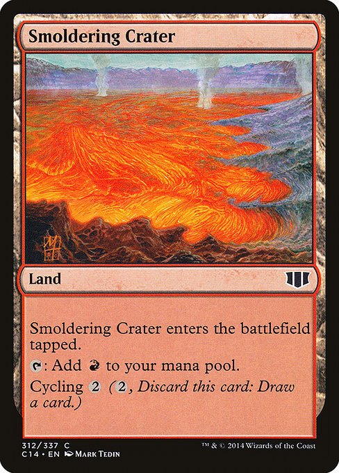 Smoldering Crater
Land
This land enters tapped.
{T}: Add {R}.
Cycling {2} ({2}, Discard this card: Draw a card.)