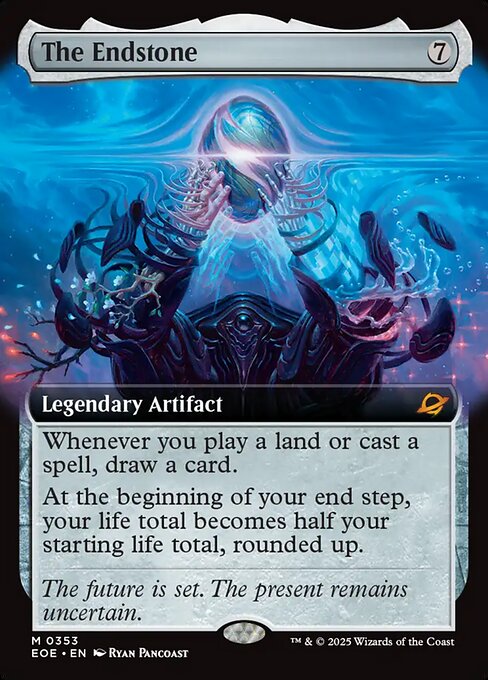 The Endstone
Legendary Artifact
Whenever you play a land or cast a spell, draw a card.
At the beginning of your end step, your life total becomes half your starting life total, rounded up.