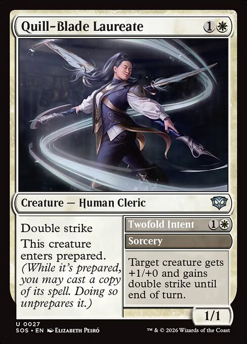 Quill-Blade Laureate // Twofold Intent
Creature — Human Cleric // Sorcery
Double strike
This creature enters prepared. (While it's prepared, you may cast a copy of its spell. Doing so unprepares it.)
Target creature gets +1/+0 and gains double strike until end of turn.
1/1