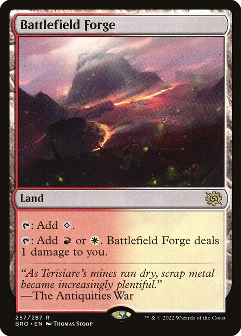 Battlefield Forge
Land
{T}: Add {C}.
{T}: Add {R} or {W}. This land deals 1 damage to you.