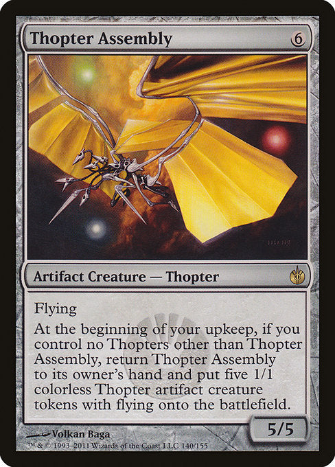 Thopter Assembly
Artifact Creature — Thopter
Flying
At the beginning of your upkeep, if you control no Thopters other than this creature, return this creature to its owner's hand and create five 1/1 colorless Thopter artifact creature tokens with flying.
5/5