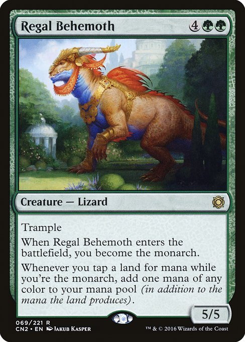 Regal Behemoth
Creature — Dinosaur
Trample
When this creature enters, you become the monarch.
Whenever you tap a land for mana while you're the monarch, add an additional one mana of any color.
5/5