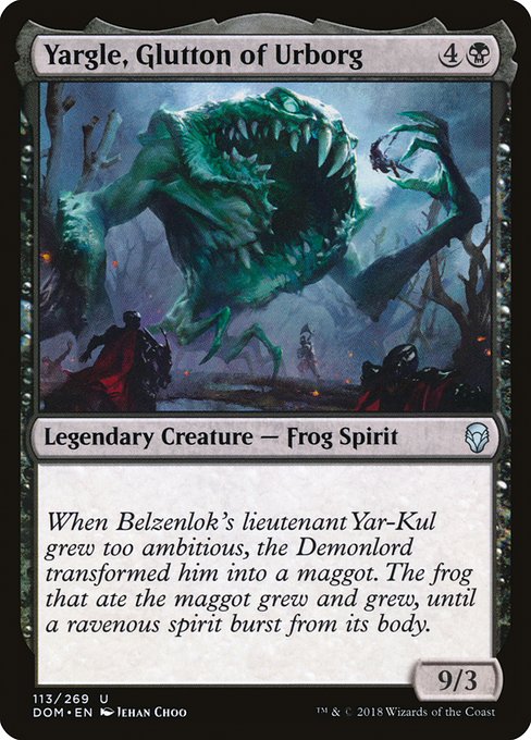 Yargle, Glutton of Urborg
Legendary Creature — Frog Spirit
9/3