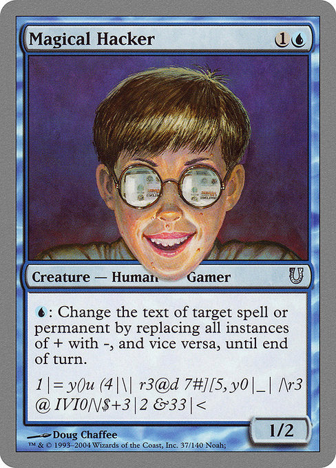 Magical Hacker
Creature — Human Gamer
{U}: Change the text of target spell or permanent by replacing all instances of + with -, and vice versa, until end of turn.
1/2