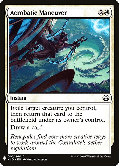 Acrobatic Maneuver
Instant
Exile target creature you control, then return that card to the battlefield under its owner's control.
Draw a card.