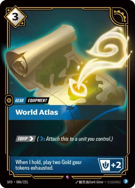 World Atlas (086/221)
Rarity:	Rare
Number:	086/221
Description:	[EQUIP Mind] (Mind: Attach this to a unit you control.)
When I hold, play two Gold gear tokens exhausted. +2 Might
Energy Cost:	0
Power Cost:	1
Might:	0
Card Type:	Gear
Tag:	Equipment
Domain:	Mind
Set:	Spiritforged