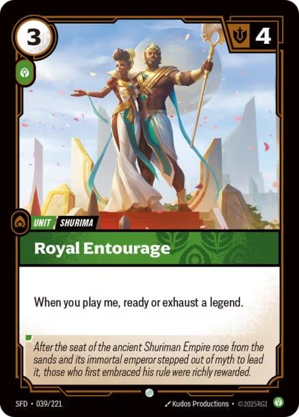 Royal Entourage (039/221)
Rarity:	Common
Number:	039/221
Description:	When you play me, ready or exhaust a legend.
Energy Cost:	3
Power Cost:	1
Might:	4
Card Type:	Unit
Tag:	Shurima
Domain:	Calm
Flavor Text:	After the seat of the ancient Shuriman Empire rose from the sands and its immortal emperor stepped out of myth to lead it, those who first embraced his rule were richly rewarded.
Set:	Spiritforged