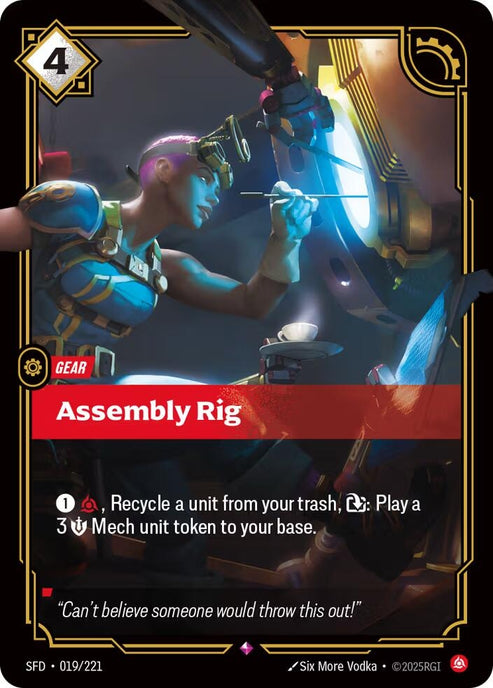 Assembly Rig (019/221)
Rarity:	Rare
Number:	019/221
Description:	1, Fury, Recycle a unit from your trash, Exhaust: Play a 3 Might Mech unit token to your base.
Energy Cost:	4
Card Type:	Gear
Domain:	Fury
Flavor Text:	"Can't believe someone would throw this out!"
Set:	Spiritforged