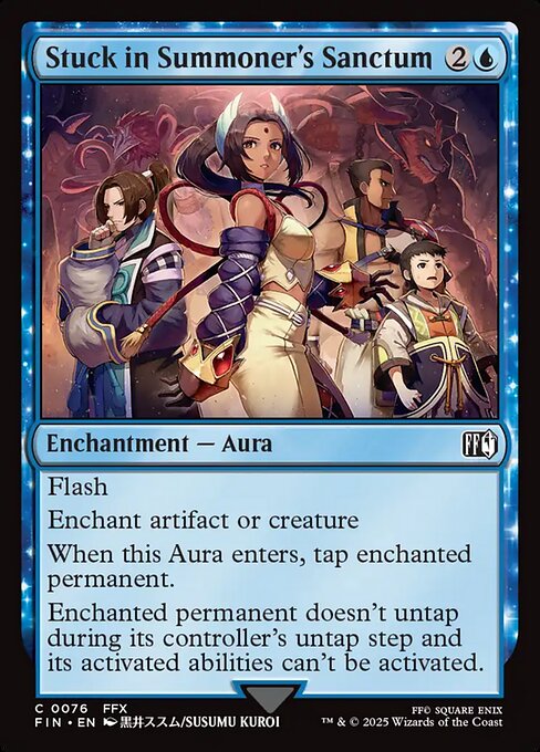 Stuck in Summoner's Sanctum
Enchantment — Aura
Flash
Enchant artifact or creature
When this Aura enters, tap enchanted permanent.
Enchanted permanent doesn't untap during its controller's untap step and its activated abilities can't be activated.