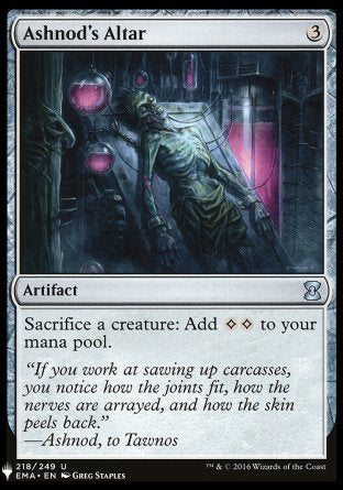 '-Ashnod's Altar
Artifact
Sacrifice a creature: Add %C%C.