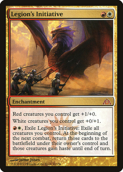 Legion's Initiative
Enchantment
Red creatures you control get +1/+0.
White creatures you control get +0/+1.
{R}{W}, Exile this enchantment: Exile all creatures you control. At the beginning of the next combat, return those cards to the battlefield under their owner's control and those creatures gain haste until end of turn.