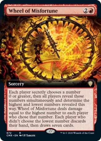 '-Wheel of Misfortune
Sorcery
Each player secretly chooses a number 0 or greater, then all players reveal those numbers simultaneously and determine the highest and lowest numbers revealed this way. Wheel of Misfortune deals damage equal to the highest number to each player who chose that number. Each player who didn't choose the lowest number discards their hand, then draws seven cards.