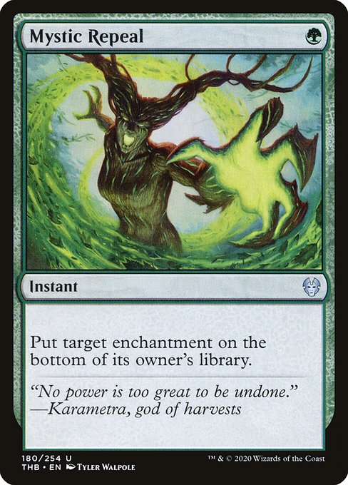 Mystic Repeal
Instant
Put target enchantment on the bottom of its owner's library.