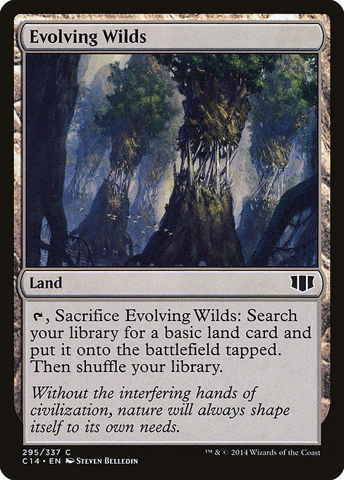 Evolving Wilds
Land
{T}, Sacrifice this land: Search your library for a basic land card, put it onto the battlefield tapped, then shuffle.