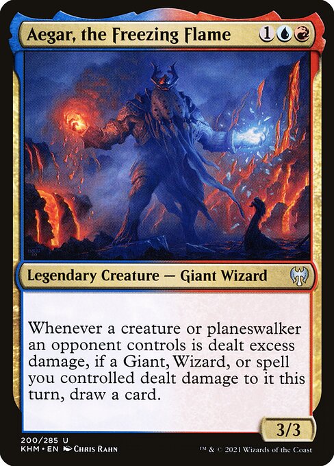 Aegar, the Freezing Flame
Legendary Creature — Giant Wizard
Whenever a creature or planeswalker an opponent controls is dealt excess damage, if a Giant, Wizard, or spell you controlled dealt damage to it this turn, draw a card.
3/3