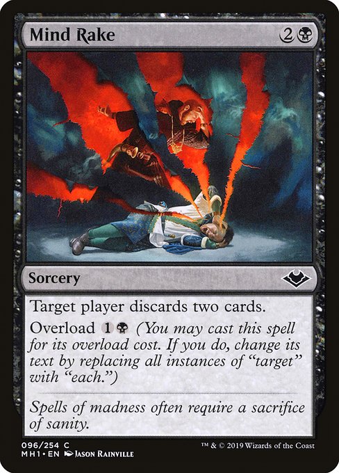 Mind Rake
Sorcery
Target player discards two cards.
Overload {1}{B} (You may cast this spell for its overload cost. If you do, change "target" in its text to "each.")