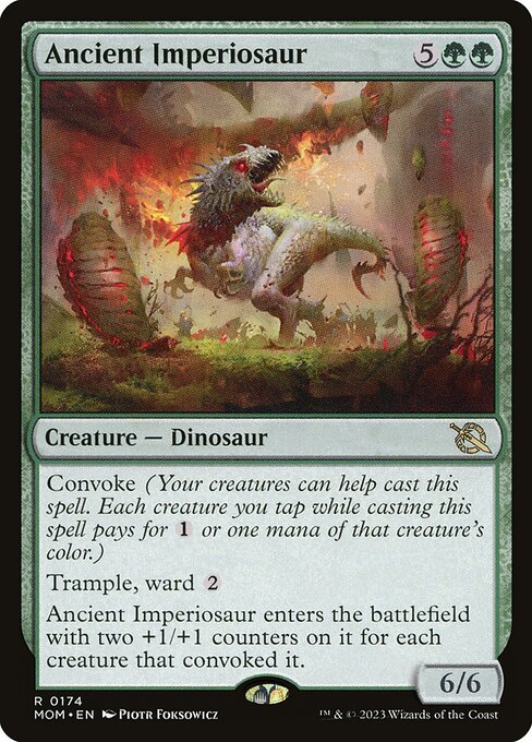 Ancient Imperiosaur
Creature — Dinosaur
Convoke (Your creatures can help cast this spell. Each creature you tap while casting this spell pays for {1} or one mana of that creature's color.)
Trample, ward {2}
This creature enters with two +1/+1 counters on it for each creature that convoked it.
6/6
