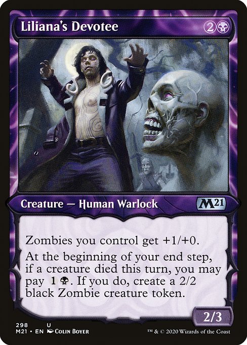 Liliana's Devotee
Creature — Human Warlock
Zombies you control get +1/+0.
At the beginning of your end step, if a creature died this turn, you may pay {1}{B}. If you do, create a 2/2 black Zombie creature token.
2/3