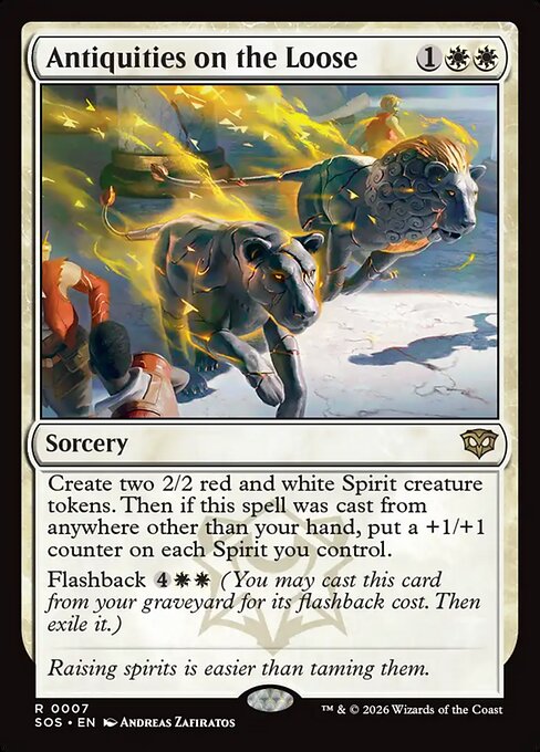 Antiquities on the Loose
Sorcery
Create two 2/2 red and white Spirit creature tokens. Then if this spell was cast from anywhere other than your hand, put a +1/+1 counter on each Spirit you control.
Flashback {4}{W}{W} (You may cast this card from your graveyard for its flashback cost. Then exile it.)
