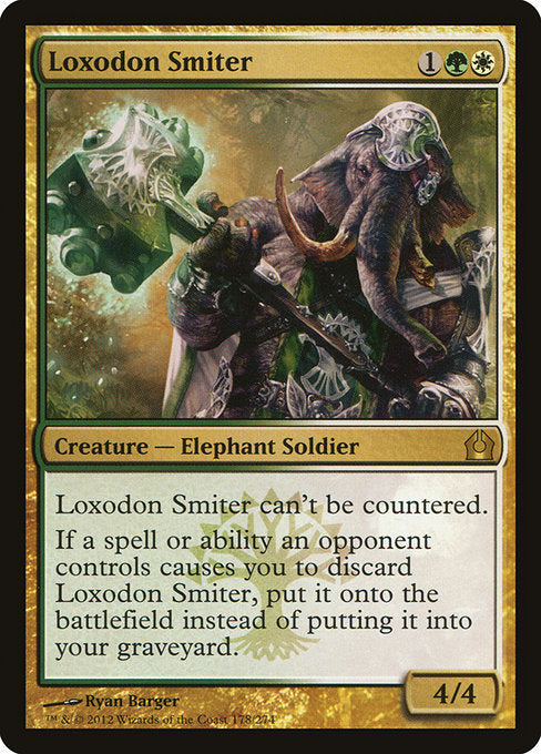 Loxodon Smiter
Creature — Elephant Soldier
This spell can't be countered.
If a spell or ability an opponent controls causes you to discard this card, put it onto the battlefield instead of putting it into your graveyard.
4/4