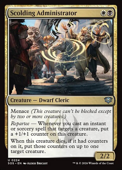 Scolding Administrator
Creature — Dwarf Cleric
Menace (This creature can't be blocked except by two or more creatures.)
Repartee — Whenever you cast an instant or sorcery spell that targets a creature, put a +1/+1 counter on this creature.
When this creature dies, if it had counters on it, put those counters on up to one target creature.
2/2