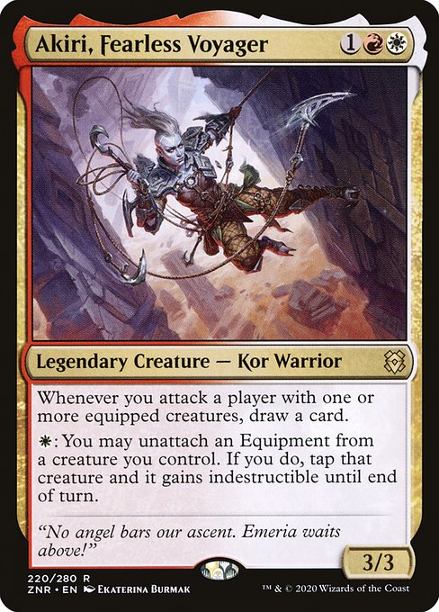 Akiri, Fearless Voyager
Legendary Creature — Kor Warrior
Whenever you attack a player with one or more equipped creatures, draw a card.
{W}: You may unattach an Equipment from a creature you control. If you do, tap that creature and it gains indestructible until end of turn.
3/3