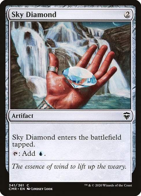 Sky Diamond
Artifact
This artifact enters tapped.
{T}: Add {U}.