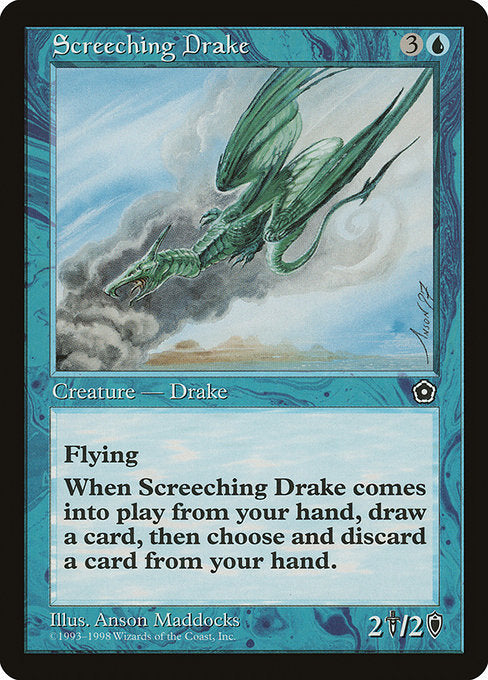 Screeching Drake
Creature — Drake
Flying
When this creature enters, draw a card, then discard a card.
2/2