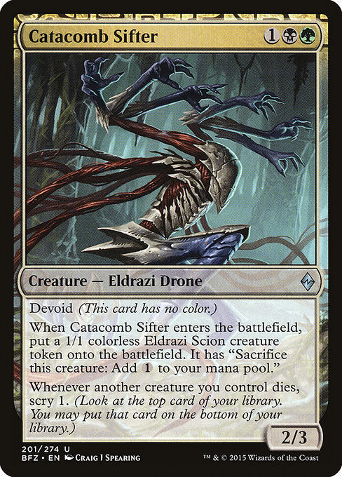 Catacomb Sifter
Creature — Eldrazi Drone
Devoid (This card has no color.)
When this creature enters, create a 1/1 colorless Eldrazi Scion creature token. It has "Sacrifice this token: Add {C}."
Whenever another creature you control dies, scry 1. (Look at the top card of your library. You may put that card on the bottom.)
2/3