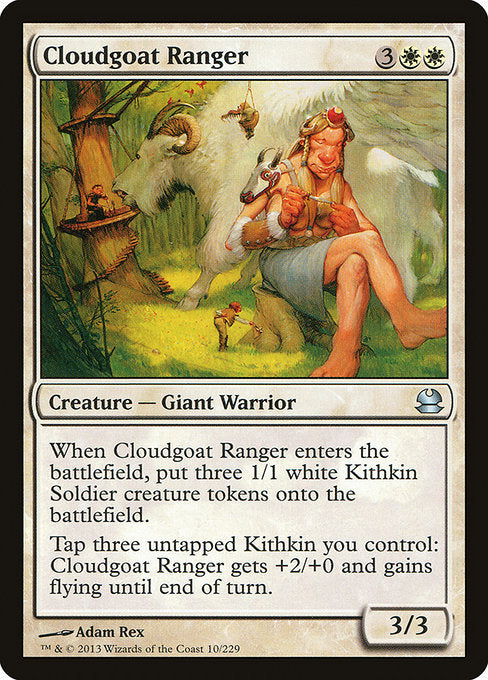 Cloudgoat Ranger
Creature — Giant Warrior Ranger
When this creature enters, create three 1/1 white Kithkin Soldier creature tokens.
Tap three untapped Kithkin you control: This creature gets +2/+0 and gains flying until end of turn.
3/3