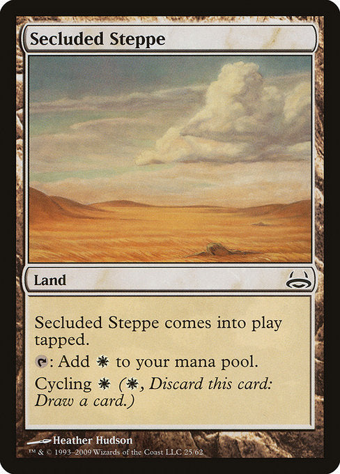 Secluded Steppe
Land
This land enters tapped.
{T}: Add {W}.
Cycling {W} ({W}, Discard this card: Draw a card.)