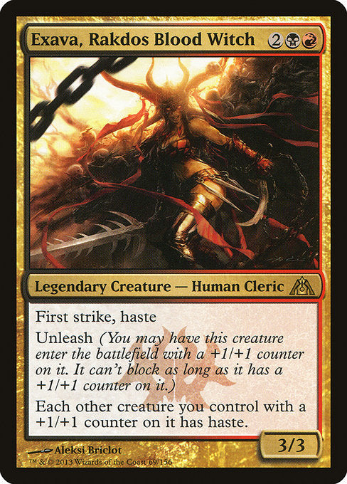Exava, Rakdos Blood Witch
Legendary Creature — Human Cleric
First strike, haste
Unleash (You may have this creature enter with a +1/+1 counter on it. It can't block as long as it has a +1/+1 counter on it.)
Each other creature you control with a +1/+1 counter on it has haste.
3/3