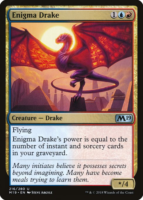 Enigma Drake
Creature — Drake
Flying
Enigma Drake's power is equal to the number of instant and sorcery cards in your graveyard.
*/4