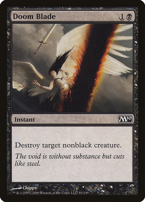 Doom Blade
Instant
Destroy target nonblack creature.