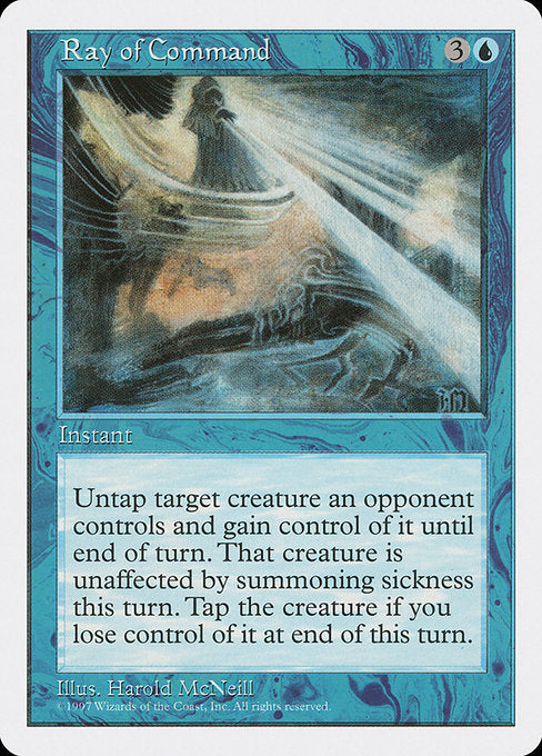 Ray of Command
Instant
Untap target creature an opponent controls and gain control of it until end of turn. That creature gains haste until end of turn. When you lose control of the creature, tap it.